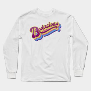 Bodacious Long Sleeve T-Shirt